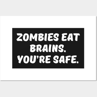 Zombies Eat Brains. You are Safe. Posters and Art